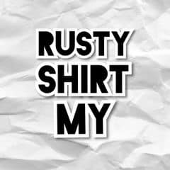 Rusty Shirt My